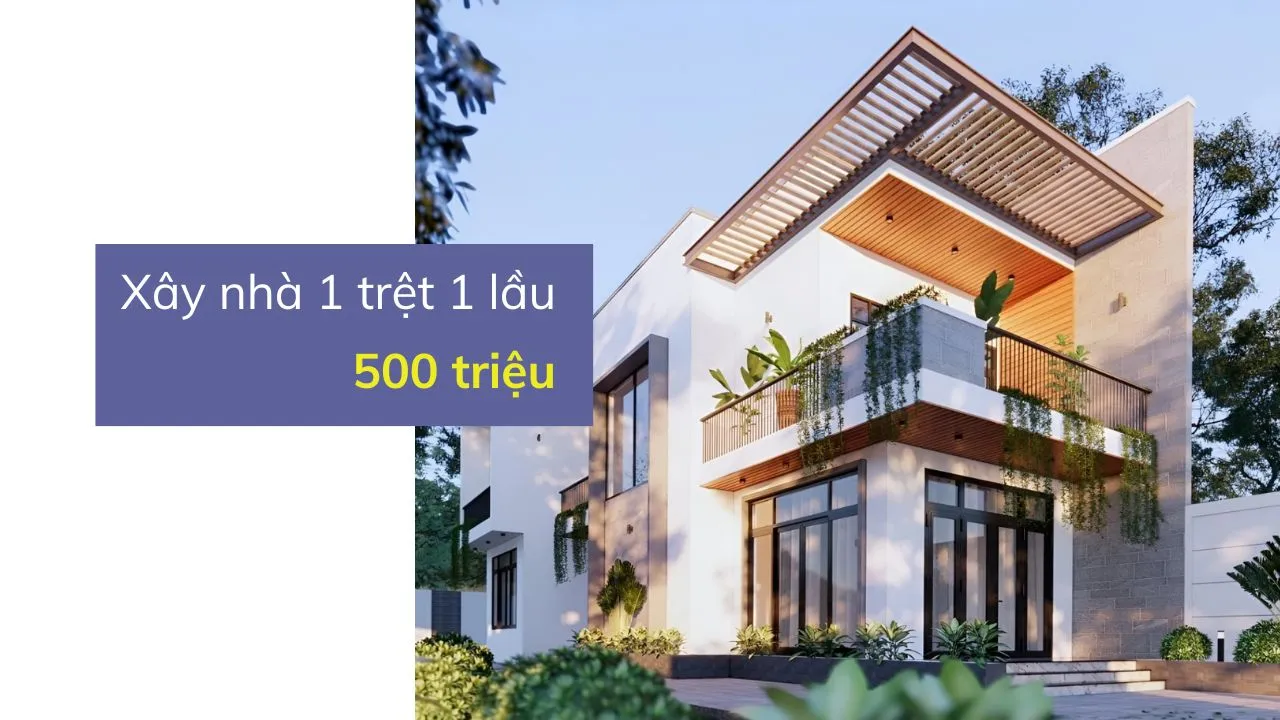 20 ý tưởng xây nhà 1 trệt 1 lầu 500 triệu đẹp mắt, tiện nghi