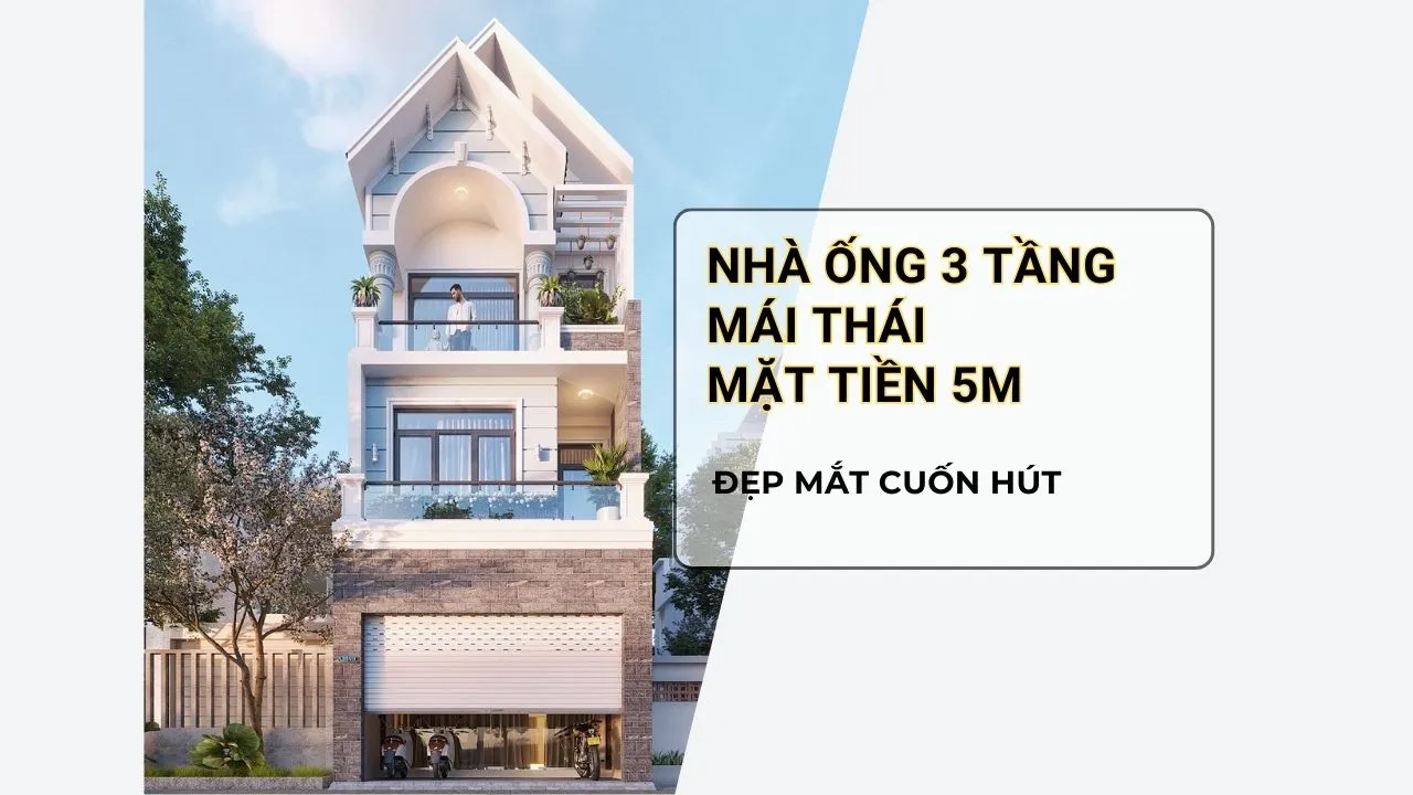 22 mẫu nhà ống 3 tầng mái thái mặt tiền 5m đẹp mắt cuốn hút nhất