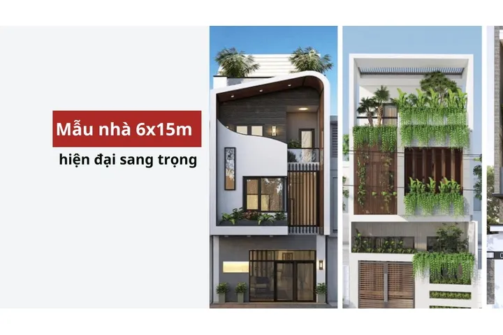 23+ Mẫu thiết kế nhà 6x15m đẹp và sang trọng, đầy đủ tiện nghi