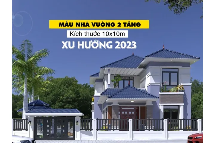 25 Mẫu thiết kế nhà vuông 10×10 2 tầng đẹp ấn tượng nhất