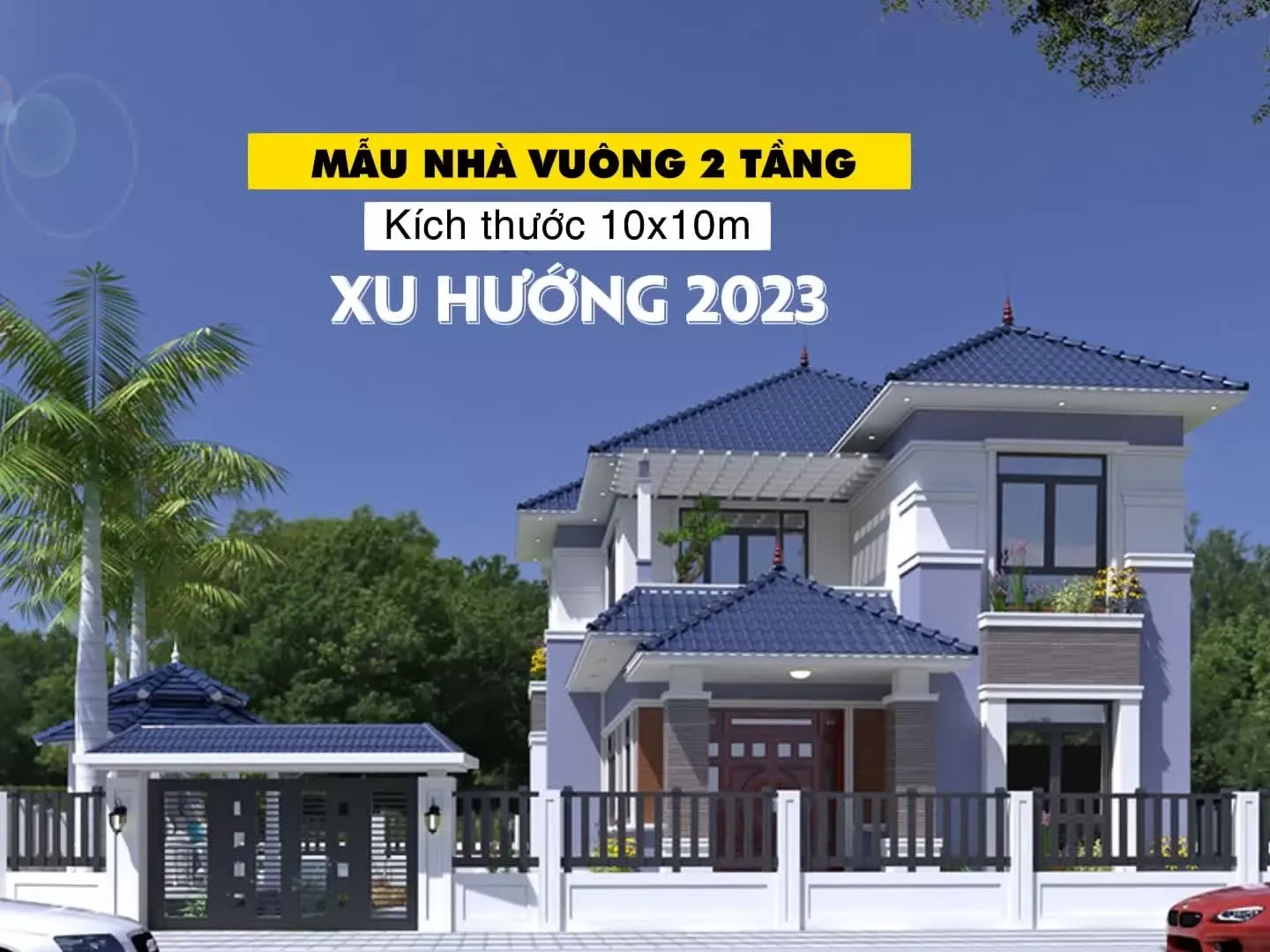 25 Mẫu thiết kế nhà vuông 10×10 2 tầng đẹp ấn tượng nhất