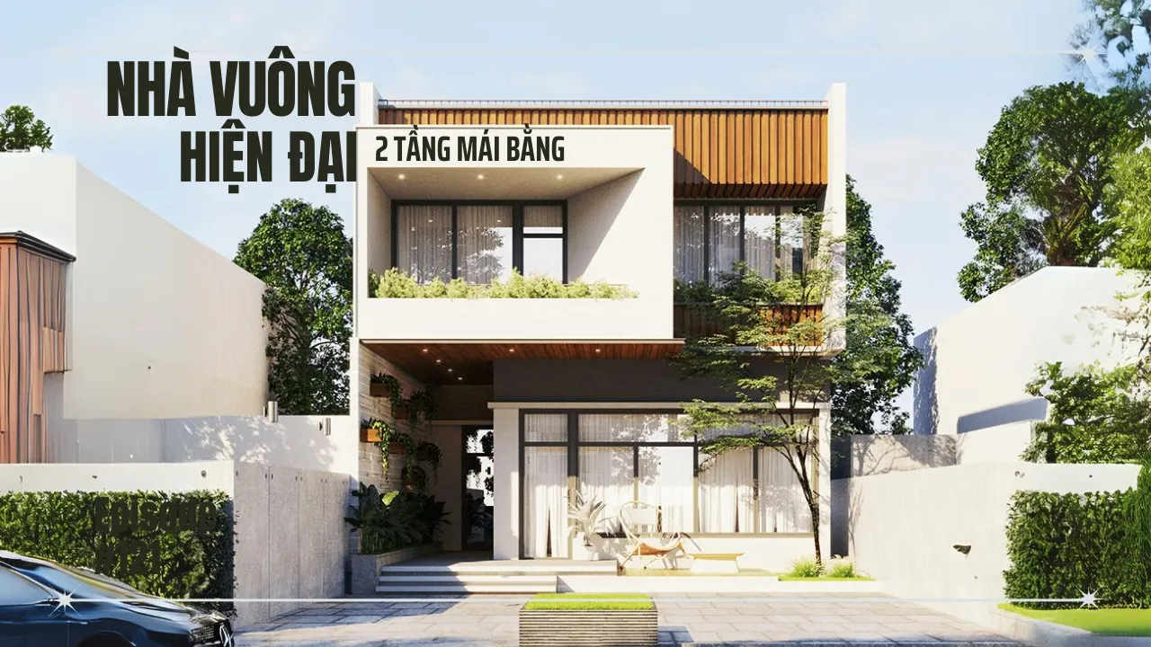 27 mẫu nhà vuông 2 tầng mái bằng hiện đại được yêu thích nhất 2024