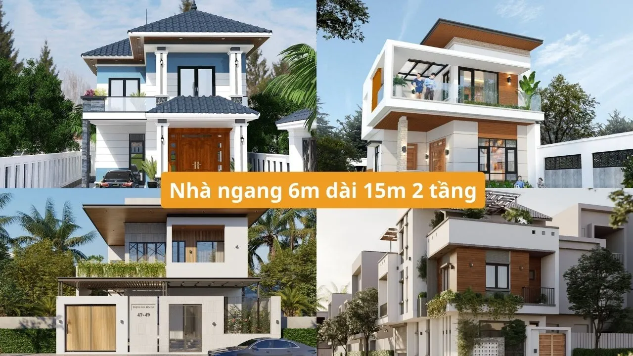 30+ mẫu thiết kế nhà ngang 6m dài 15m 2 tầng đẹp mắt, tiện nghi 