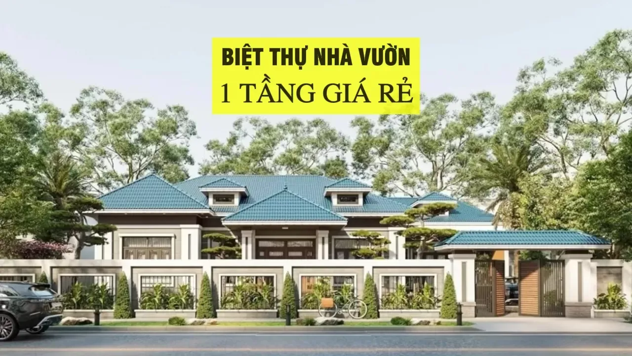 35 Mẫu biệt thự nhà vườn 1 tầng giá rẻ được xây nhiều nhất