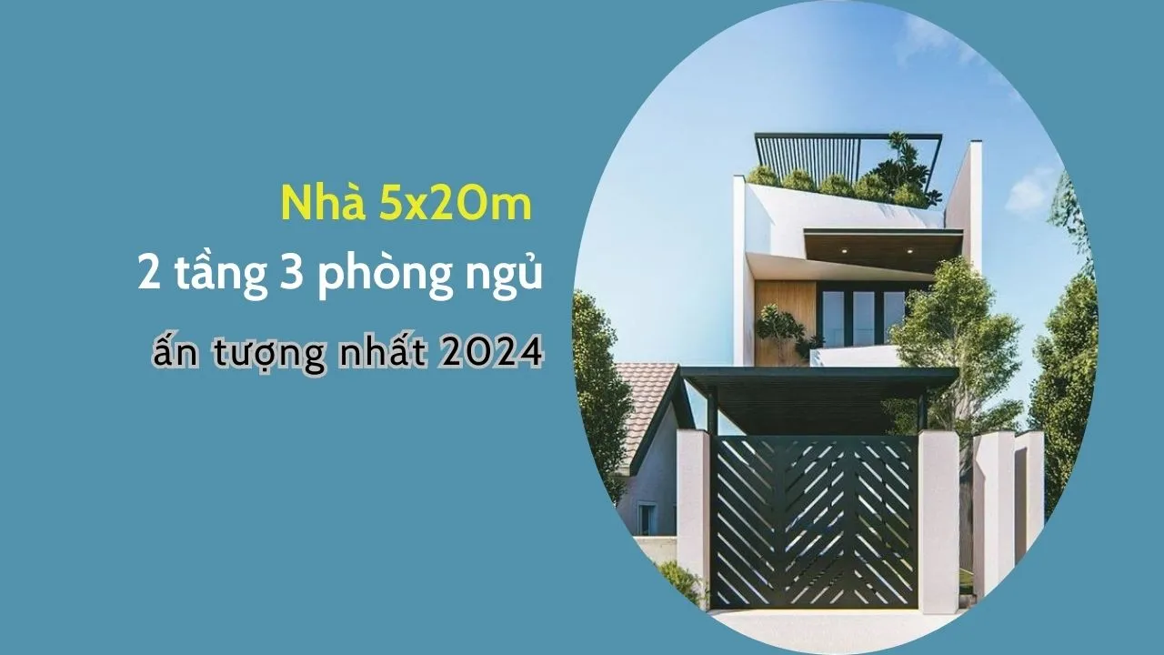 35 mẫu nhà 5x20m 2 tầng 3 phòng ngủ ấn tượng 2024