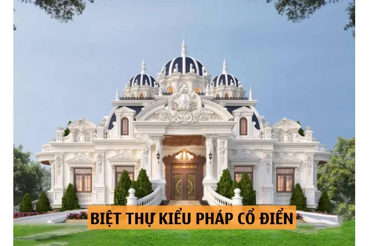 36 Thiết kế biệt thự kiểu pháp cổ điển có khuôn viên sân vườn đẹp