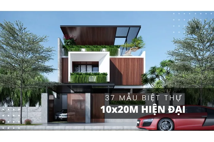 37 Mẫu biệt thự 10×20 hiện đại tối ưu công năng sử dụng