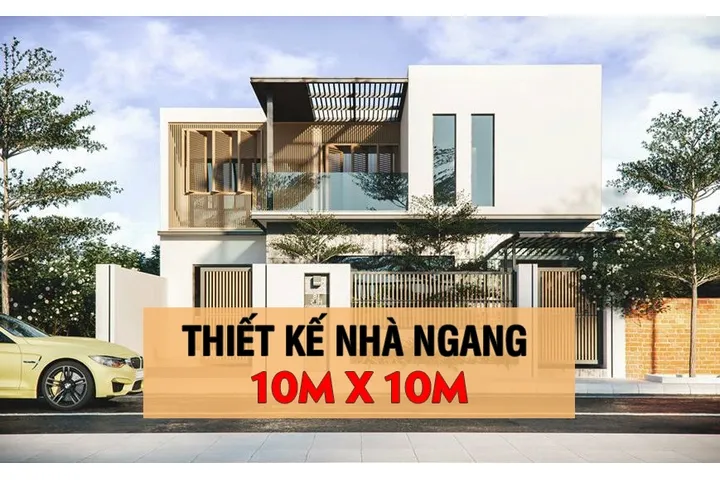 37 Mẫu thiết kế nhà ngang 10m sâu 10m vuông vắn bắt mắt nhất