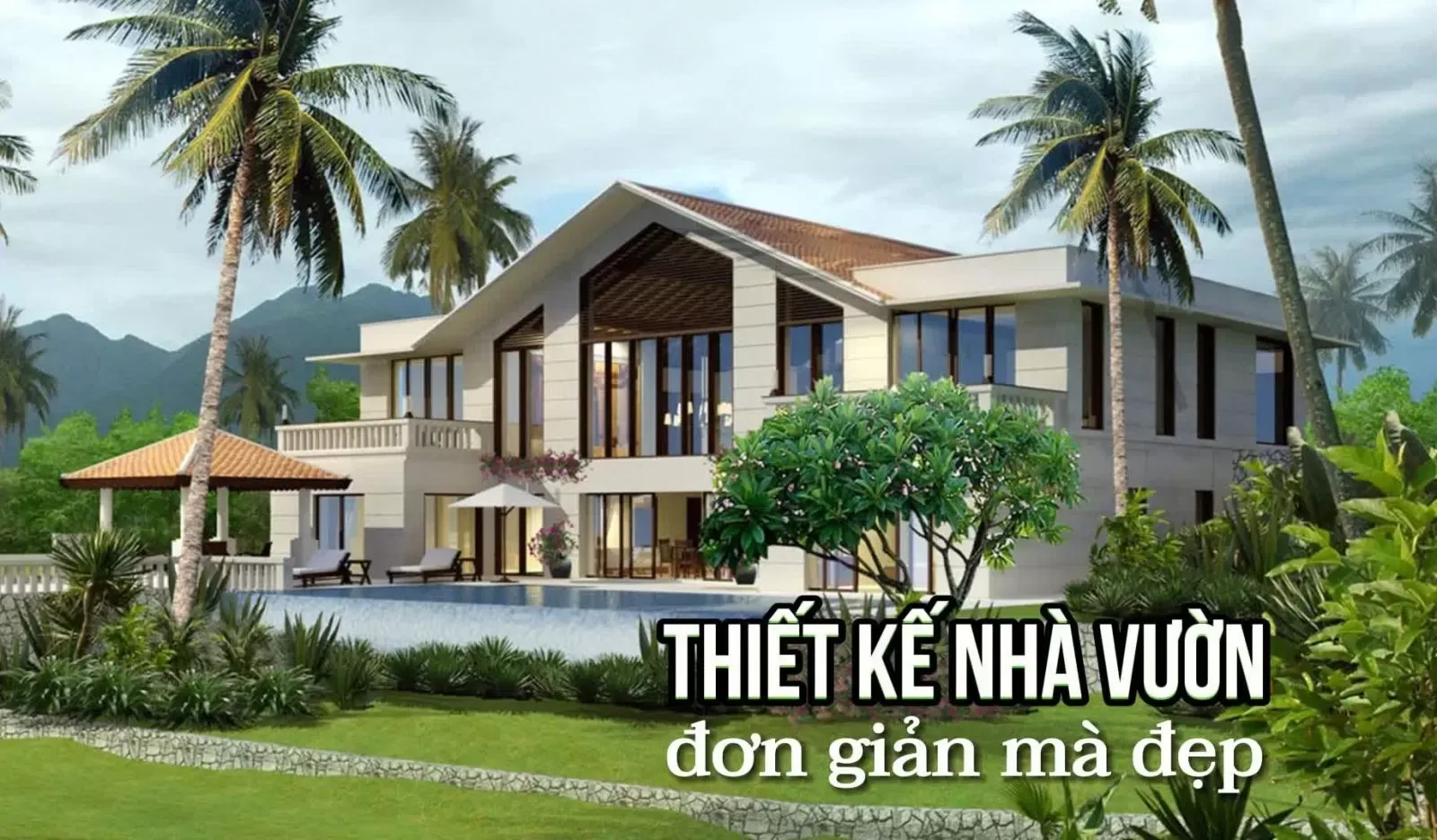 47 Ý tưởng thiết kế nhà vườn đơn giản mà đẹp hiện nay