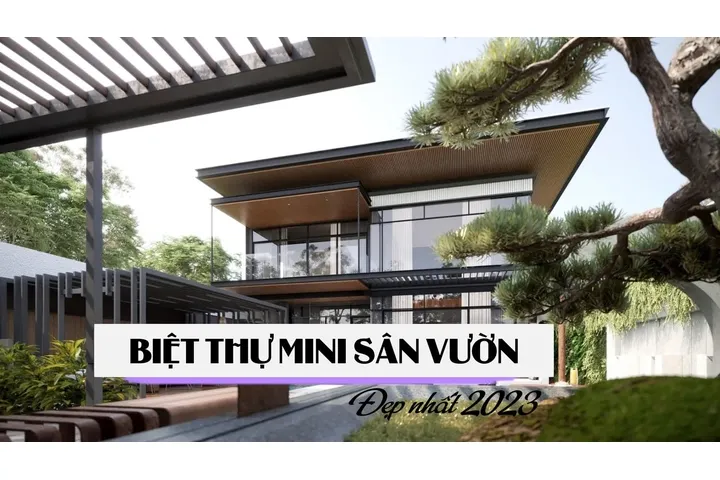 55 Mẫu biệt thự mini sân vườn đẹp thiết kế mới nhất 2024