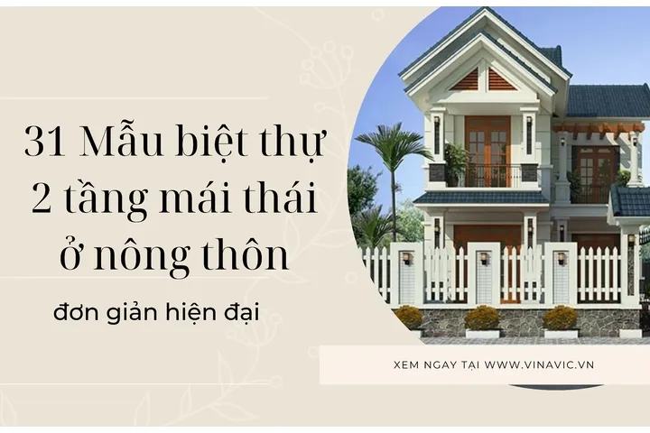 9+ Mẫu thiết kế biệt thự 2 tầng mái thái ở nông thôn đơn giản hiện đại