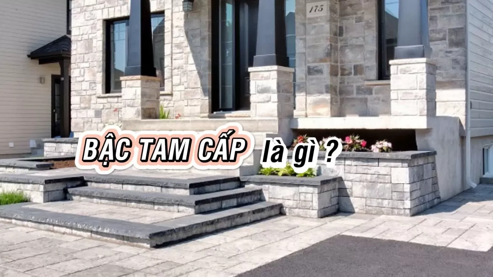 Bậc tam cấp biệt thự là gì? Cách tính bậc tam cấp chuẩn phong thủy