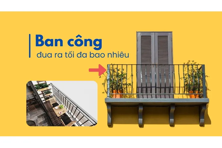 Ban công đua ra tối đa bao nhiêu?