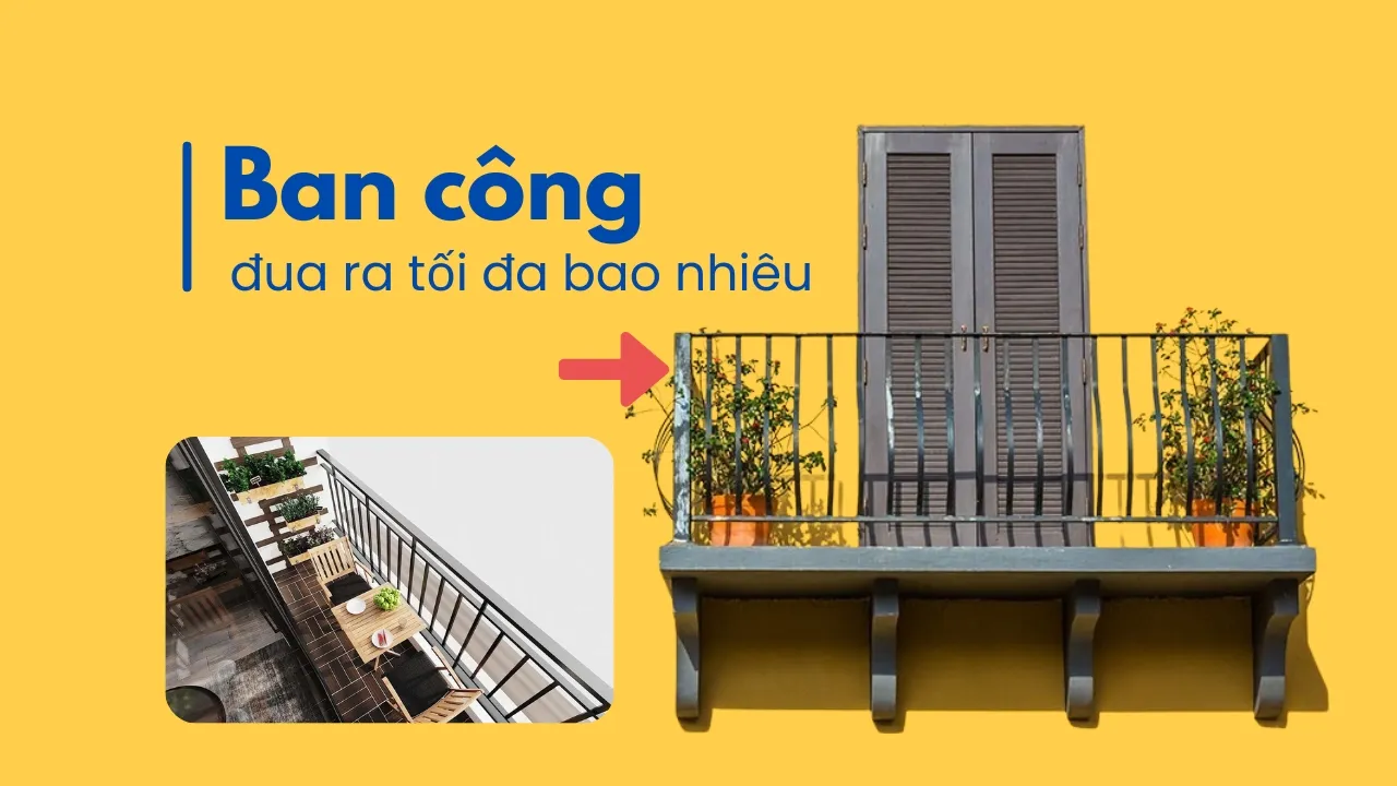 Ban công đua ra tối đa bao nhiêu?