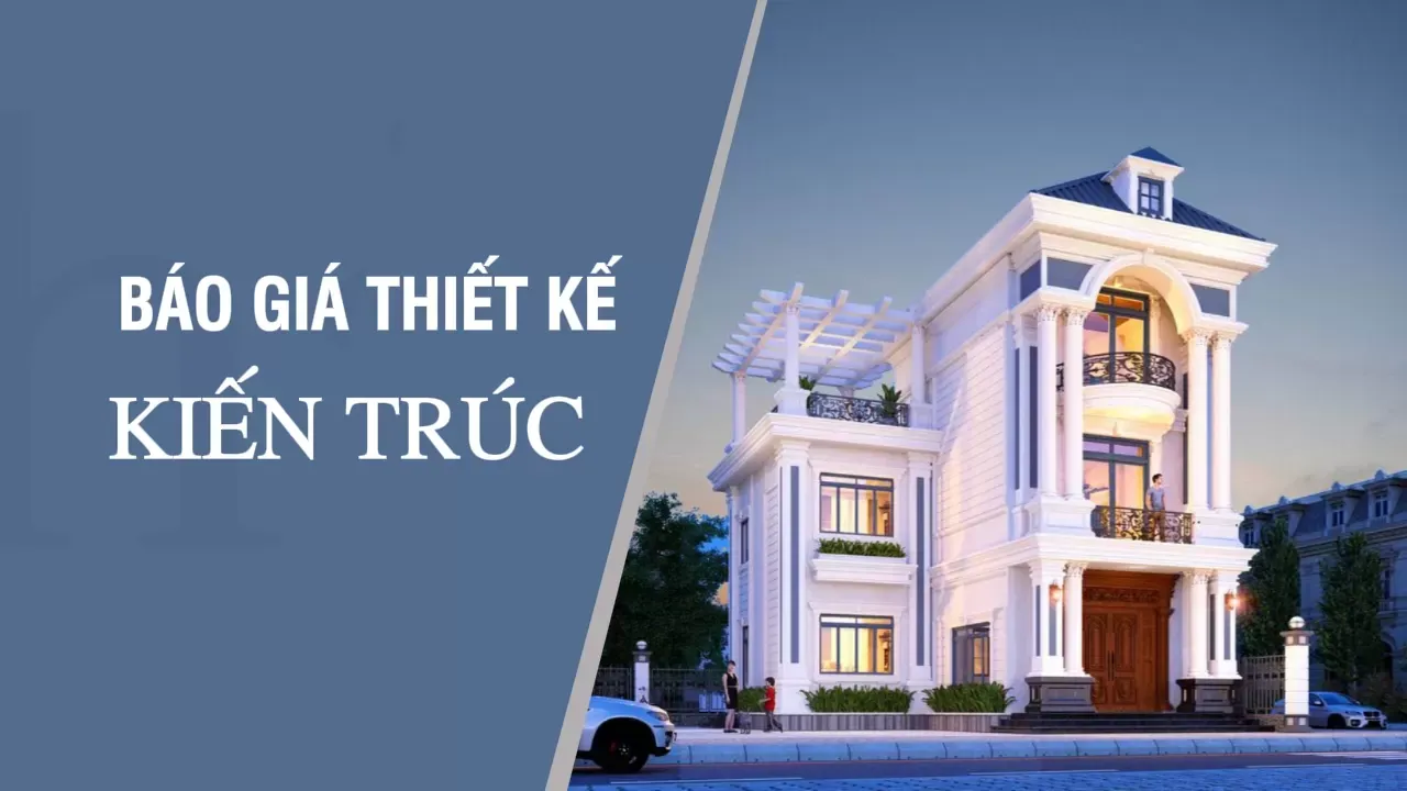 Bảng báo giá thiết kế kiến trúc biệt thự, nhà phố, nhà vườn