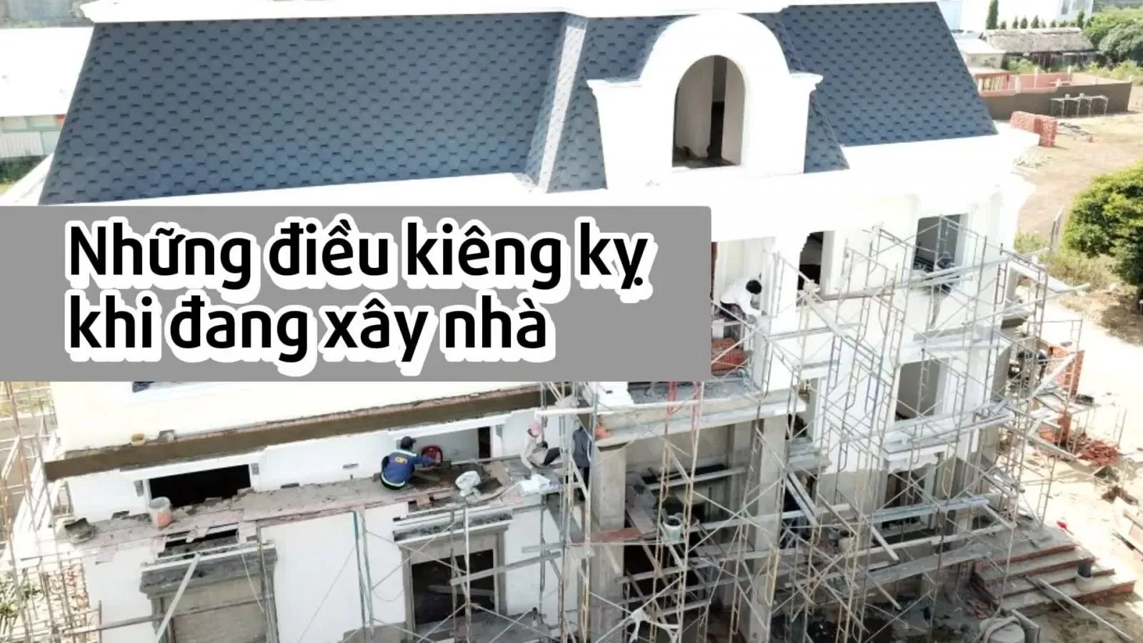 Các lưu ý khi xây nhà mới gia chủ cần phải biết