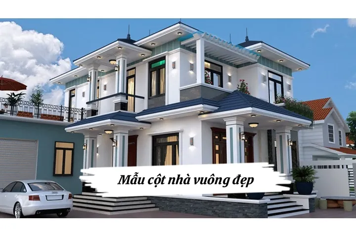 Các mẫu cột nhà vuông đẹp trang trí Lạ mắt cho mặt tiền