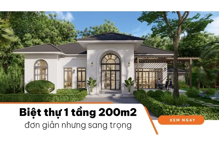 Các mẫu thiết kế biệt thự 1 tầng 200m2 đơn giản nhưng sang trọng