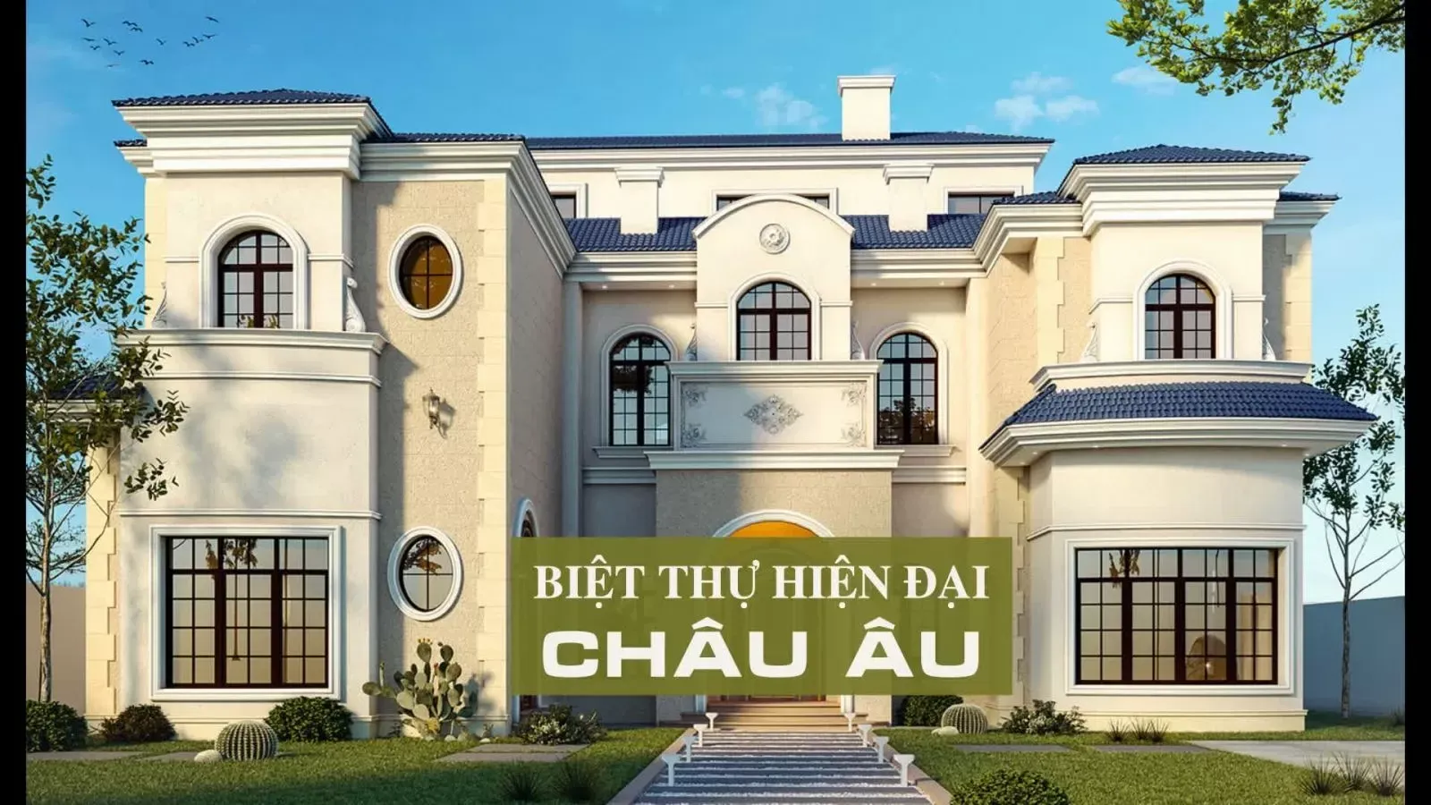 Các mẫu thiết kế biệt thự châu âu hiện đại tươi sáng đẹp nhất