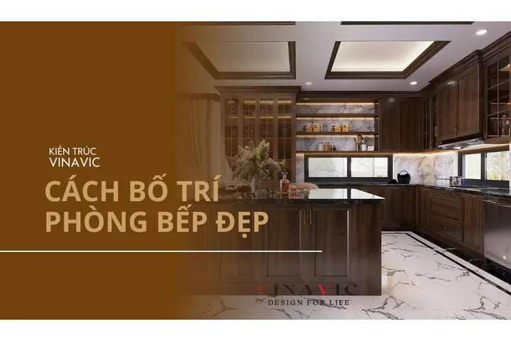 Cách bố trí phòng bếp đẹp khoa học và hợp phong thủy