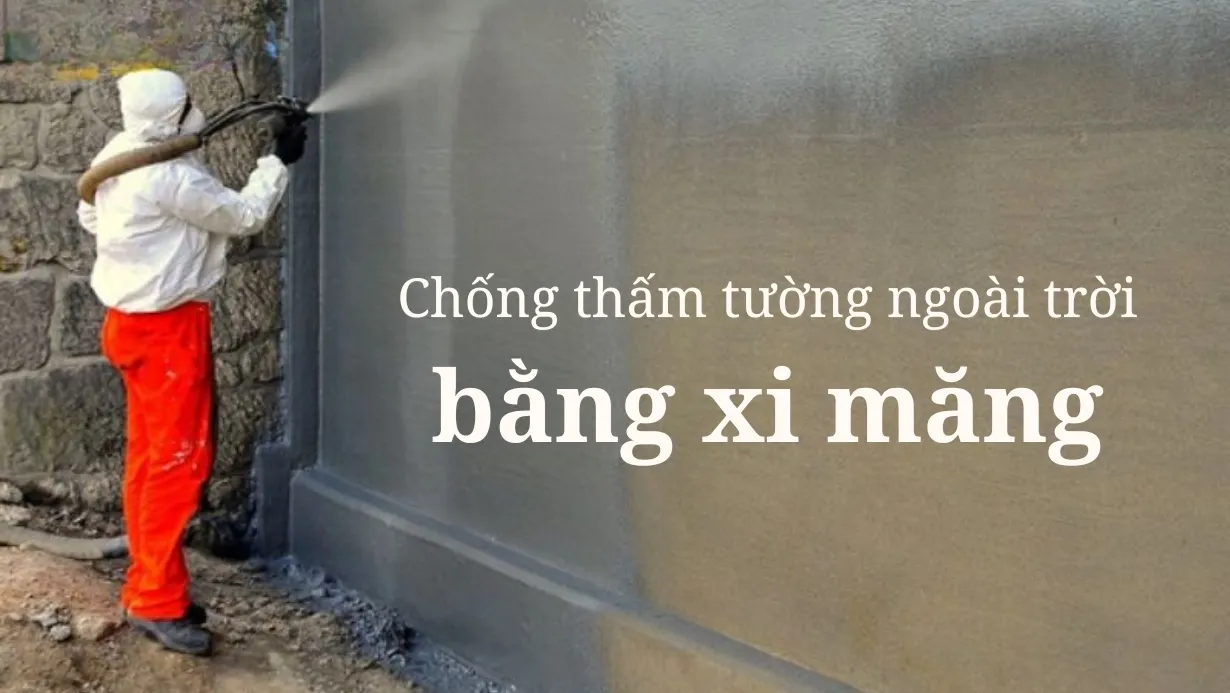 Cách chống thấm tường ngoài trời bằng xi măng hiệu quả