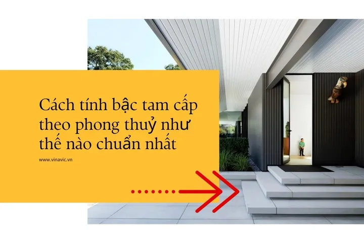 Cách tính bậc tam cấp theo phong thuỷ như thế nào chuẩn nhất