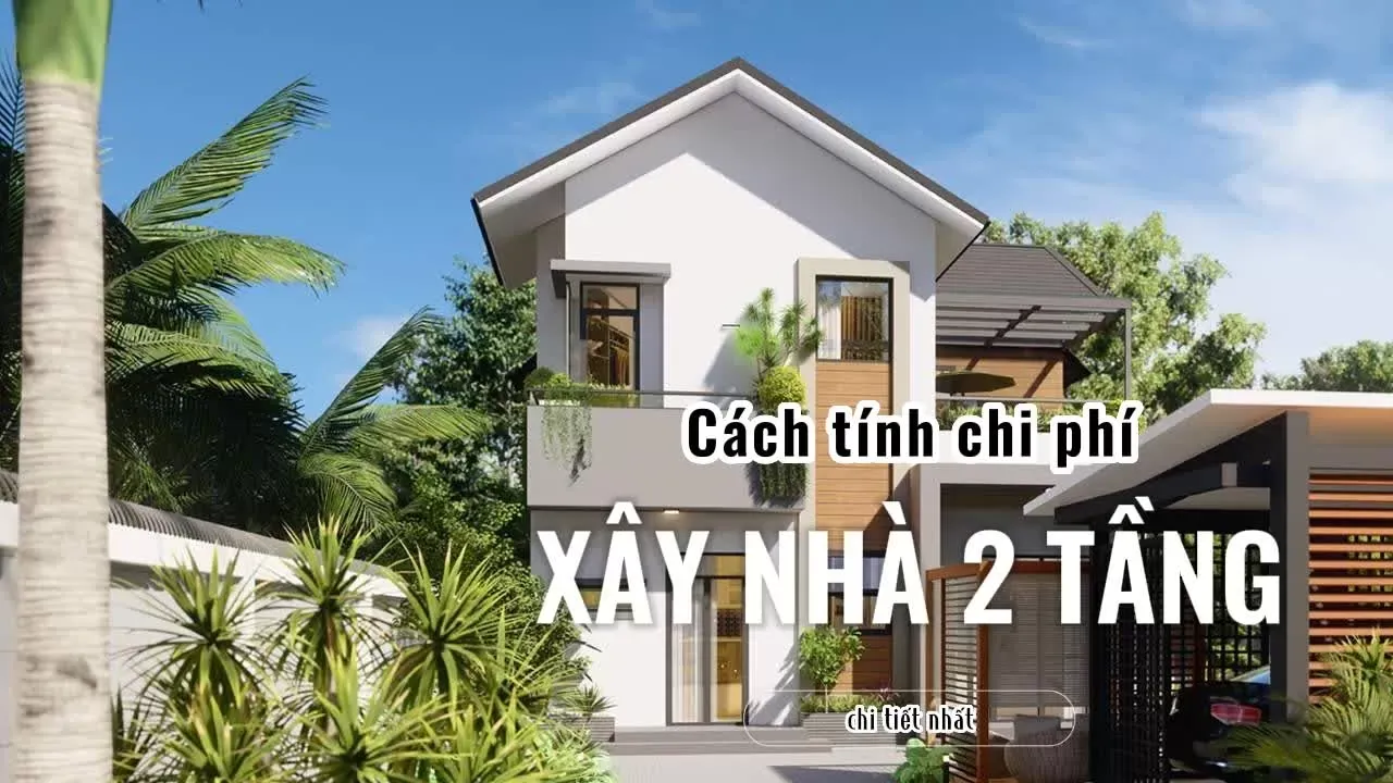 Cách tính chi phí xây nhà 2 tầng chi tiết nhất năm 2024