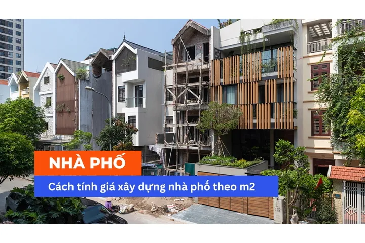 Cách tính giá xây dựng nhà phố theo m2 đơn giản chính xác