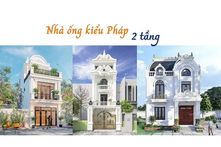 Cập nhật xu hướng nhà ống kiểu Pháp 2 tầng HOT NHẤT 2024