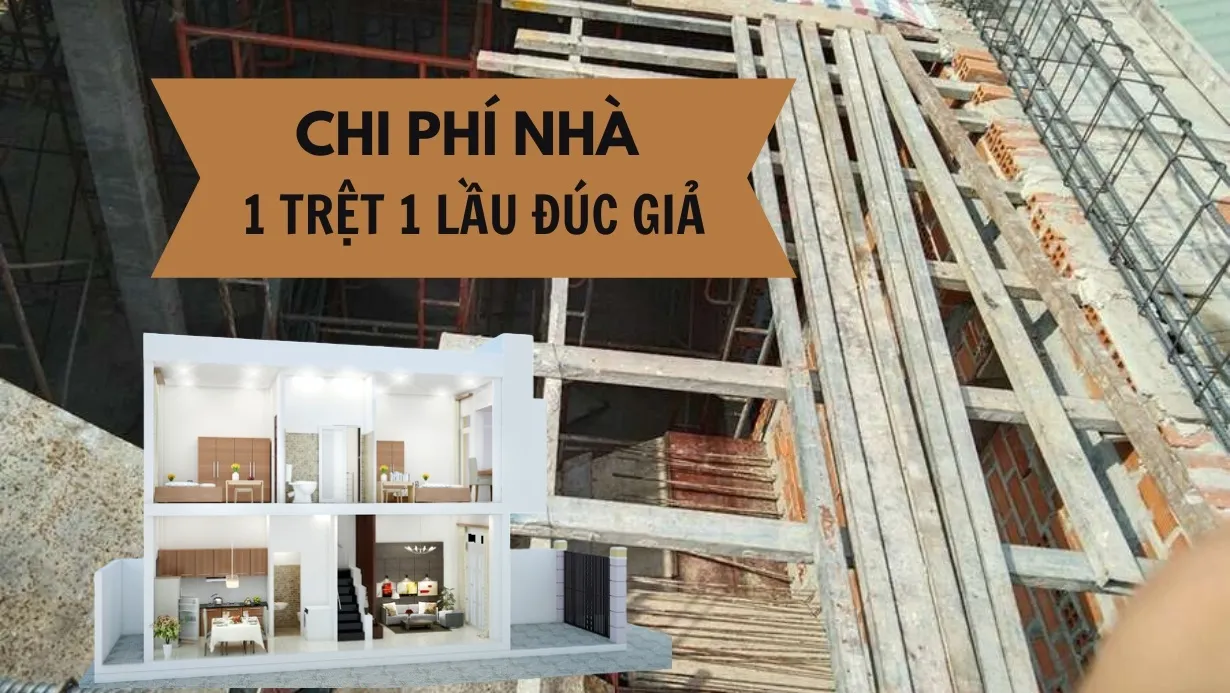 Chi phí xây nhà 1 trệt 1 lầu đúc giả bao tiền?