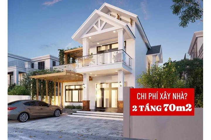 Chi phí xây nhà 2 tầng 70m2 và các yếu tố ảnh hưởng