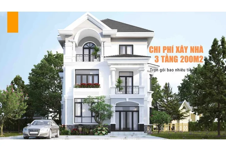 Chi phí xây nhà 3 tầng 200m2 hết bao nhiêu tiền?