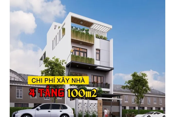 Chi phí xây nhà 4 tầng 100m2 và những lưu ý bạn nên biết