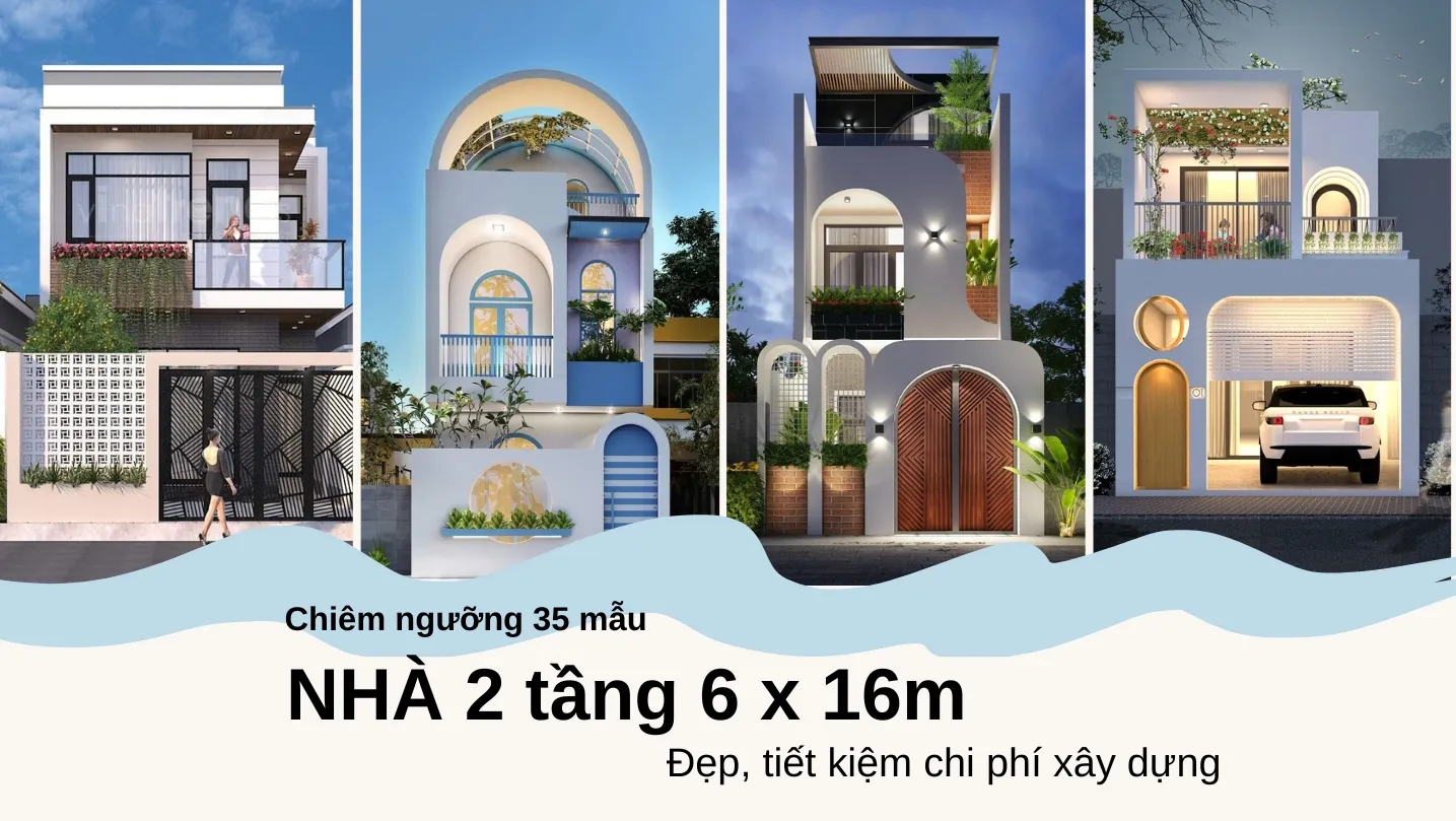 Chiêm ngưỡng 35 mẫu thiết kế nhà 2 tầng 6x16m đẹp chi phí rẻ tại đây