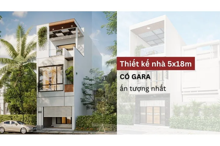 Chiêm ngưỡng những thiết kế nhà 5x18m có gara ấn tượng