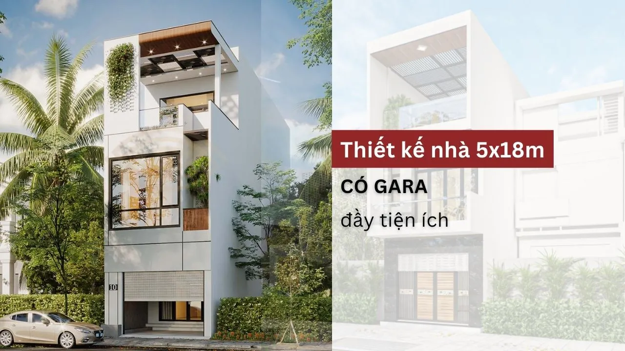 Chiêm ngưỡng những thiết kế nhà 5x18m có gara ấn tượng