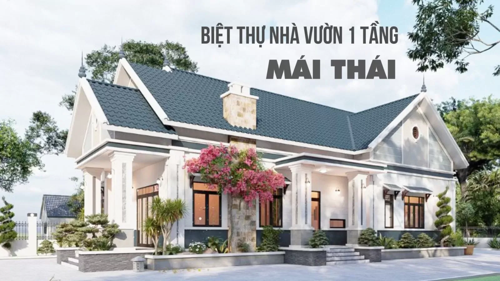 Chọn lọc các mẫu biệt thự nhà vườn 1 tầng mái thái đẹp cuốn hút