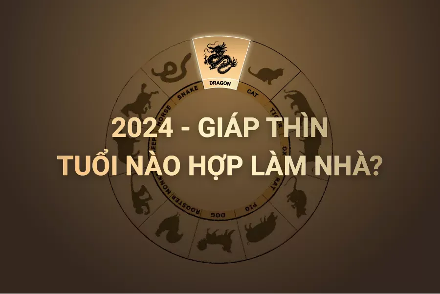 Chọn tuổi làm nhà phù hợp cho năm 2024 hợp nhất