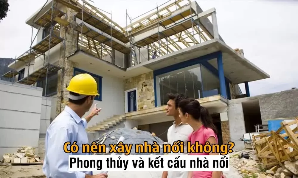 Có nên xây nối nhà không? Phong thủy và kết cấu khi xây nhà nối móng