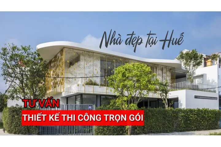 Công ty thiết kế nhà tại Huế đẹp uy tín và chuyên nghiệp nhất