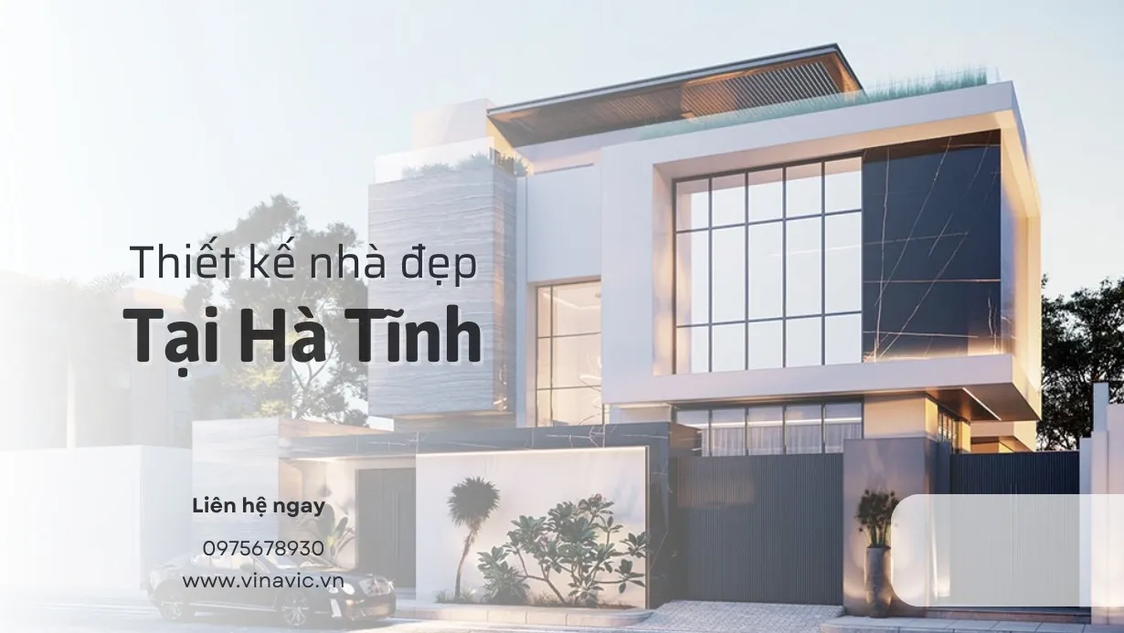 Dịch vụ thiết kế nhà đẹp hà tĩnh trọn gói A-Z uy tín nhất