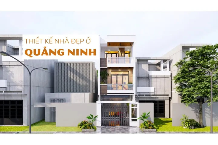 Dịch vụ thiết kế nhà Quảng Ninh trọn gói A-Z uy tín nhất