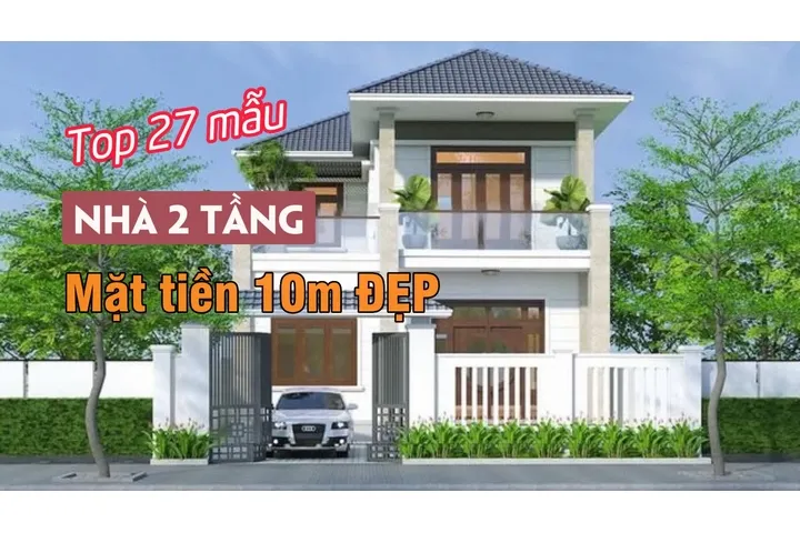 Điểm danh 27 mẫu nhà ngang 10m 2 tầng đẹp không thể bỏ lỡ