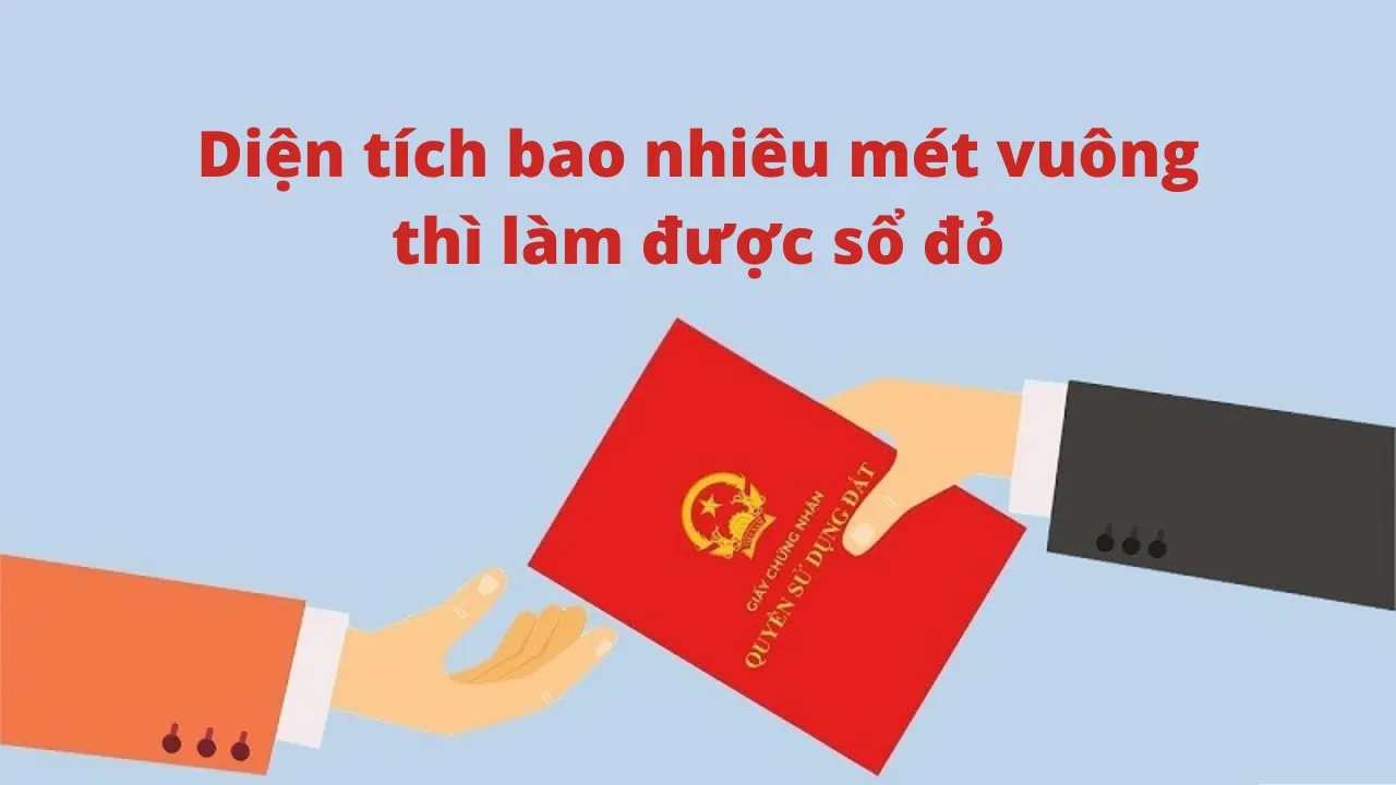 Diện tích bao nhiêu mét vuông thì làm được sổ đỏ