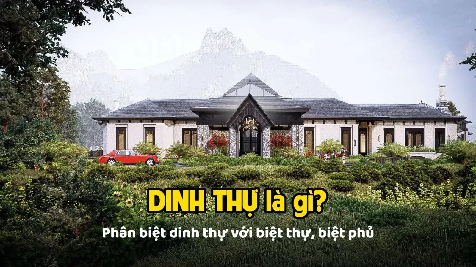 Dinh thự là gì? Khác gì so với biệt thự và biệt phủ