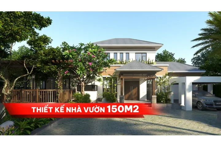 Đơn giản mà hút mắt với: 37+ thiết kế nhà vườn 150m2 ấn tượng