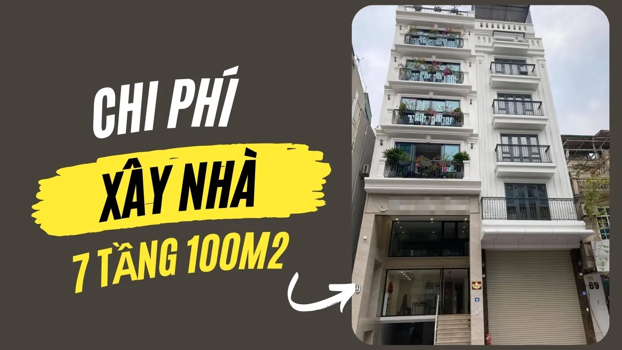 Dự toán chi phí xây nhà 7 tầng 100m2 bao nhiêu tiền?