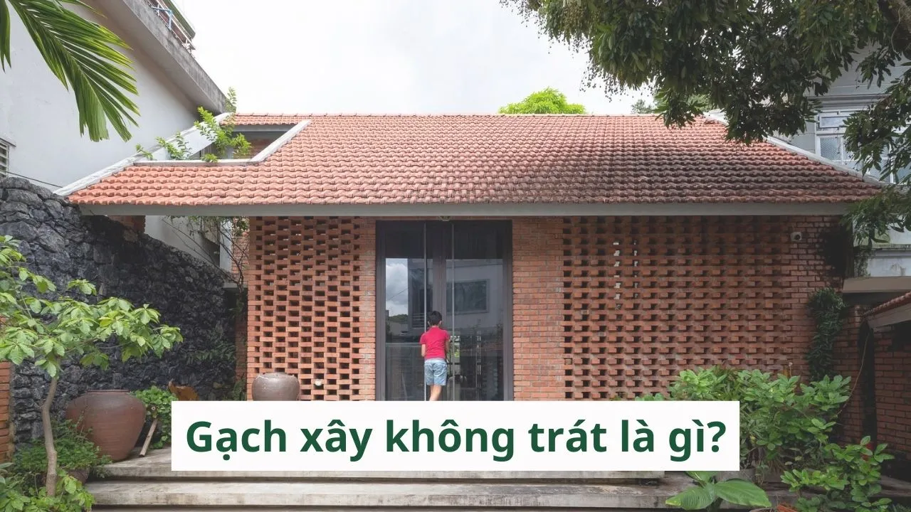 Gạch xây không trát là gì? Những mẫu thiết kế nội – ngoại thất gạch xây không trát ấn tượng