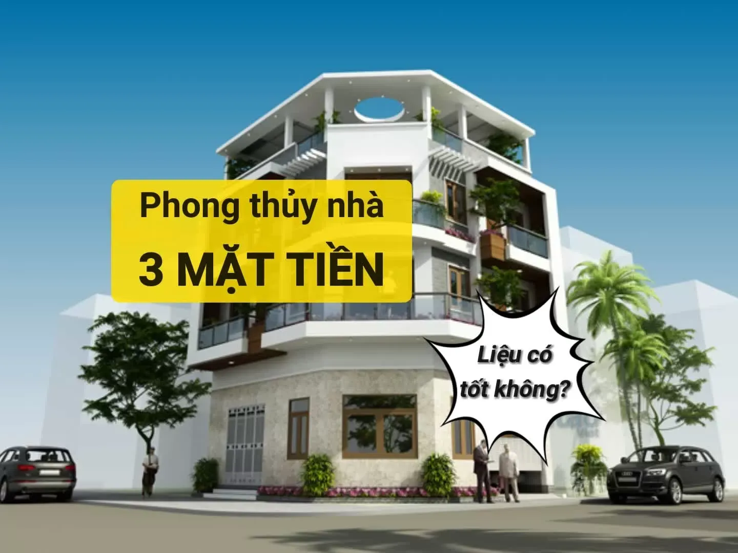 Giải đáp: Phong thủy nhà 3 mặt tiền có tốt không?