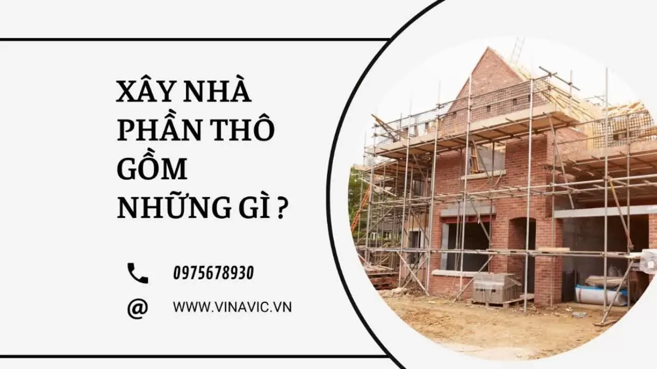 Giải đáp thắc mắc: Xây nhà phần thô gồm những gì?